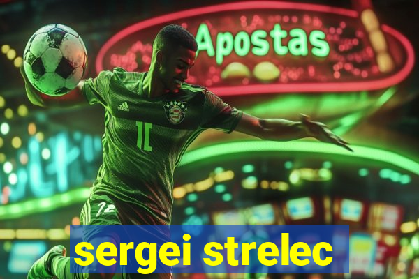 sergei strelec